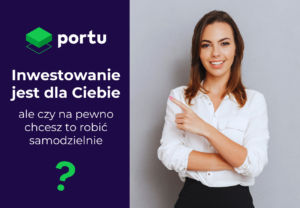 Inwestowanie jest dla Ciebie, ale czy na pewno chcesz to robić samodzielnie?