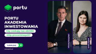 Akademia inwestowania Portu #14: Czy czekają nas obniżki stóp procentowych?