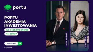 Akademia inwestowania Portu #23: Co z cenami energii tej zimy?