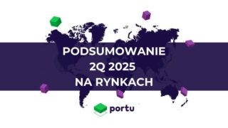 Podsumowanie kwartału na rynkach – II kwartał 2025