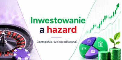 Inwestowanie a hazard. Czym giełda różni się od kasyna?