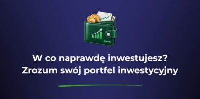 W co naprawdę inwestujesz? Zrozum swój portfel inwestycyjny